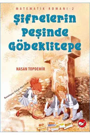  404 Şifrelerin Peşinde Göbeklitepe - Matematik Romanı 2