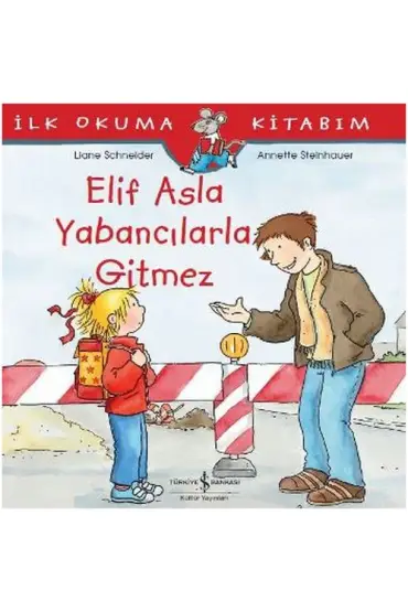  404 İlk Okuma Kitabım - Elif Asla Yabancılarla Gitmez