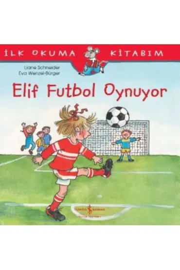  404 İlk Okuma Kitabım - Elif Futbol Oynuyor