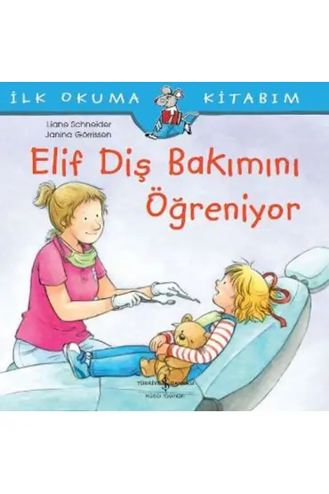  404 İlk Okuma Kitabım - Elif Diş Bakımını Öğreniyor