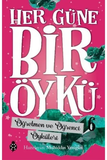  404 Öğretmen ve Öğrenci Öyküleri - Her Güne Bir Öykü 6