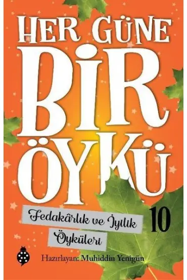  404 Fedakarlık ve İyilik Öyküleri - Her Güne Bir Öykü 10