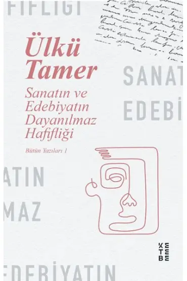  404 Sanatın ve Edebiyatın Dayanılmaz Hafifliği - Bütün Yazıları 1