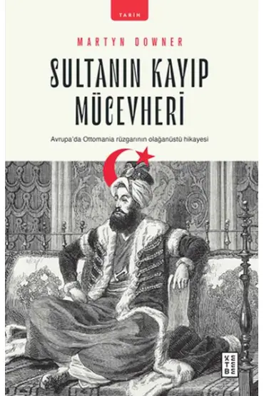  Sultanın Kayıp Mücevheri - Avrupada Ottomania Rüzgarının Olağanüstü Hikayesi