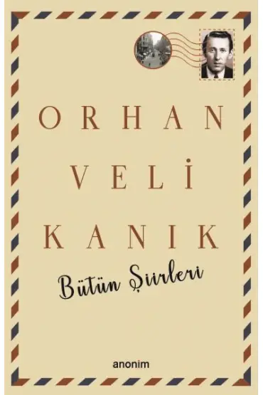  Bütün Şiirleri - Orhan Veli Kanık