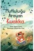  Mutluluğu Arayan Kuakka