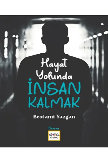  Hayat Yolunda İnsan Kalmak