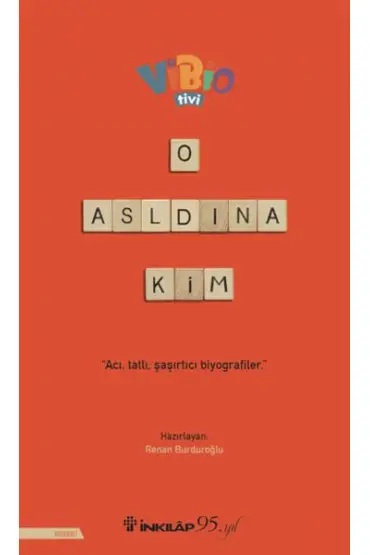  O Aslında Kim?