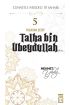  Cennetle Müjdeli 10 Sahabe - 5 Talha Bin Ubeydullah (R.A.)