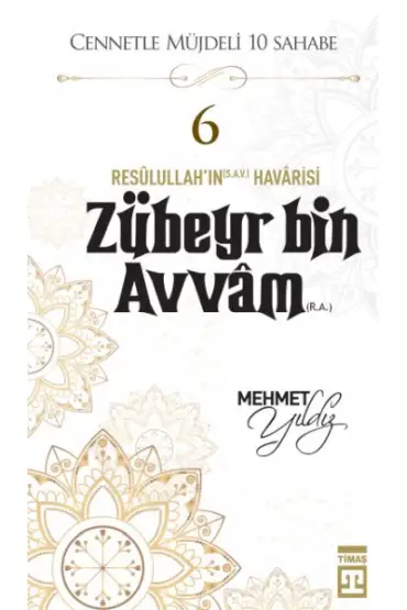  Cennetle Müjdeli 10 Sahabe - 6 Zûbeyr Bin Avvâm (R.A.)