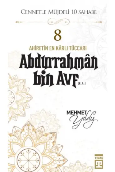  Cennetle Müjdeli 10 Sahabe - 8 Abdurrahmân Bin Avf (R.A.)