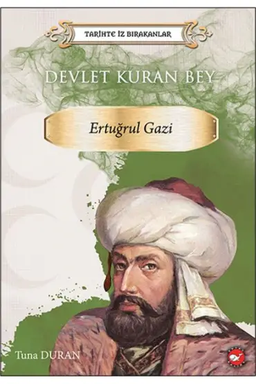  Tarihte İz Bırakanlar - Devlet Kuran Bey - Ertuğrul Gazi