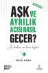  Aşk ve Ayrılık Acısı Nasıl Geçer?