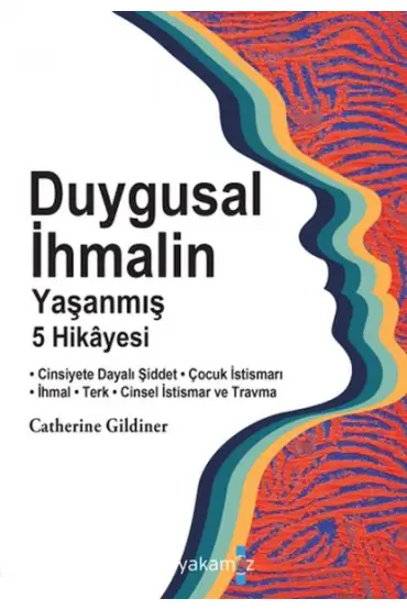  Duygusal İhmalin Yaşanmış 5 Hikâyesi