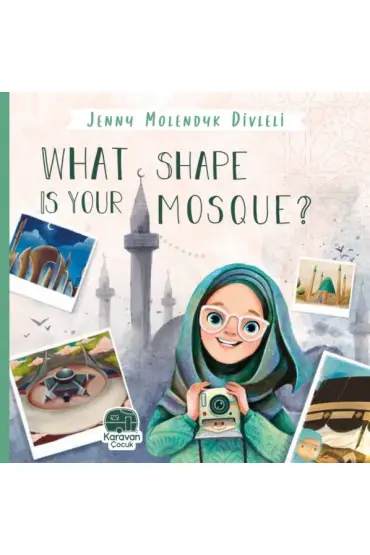  What Shape Is Your Mosque?, Jenny Molendyk Divleli