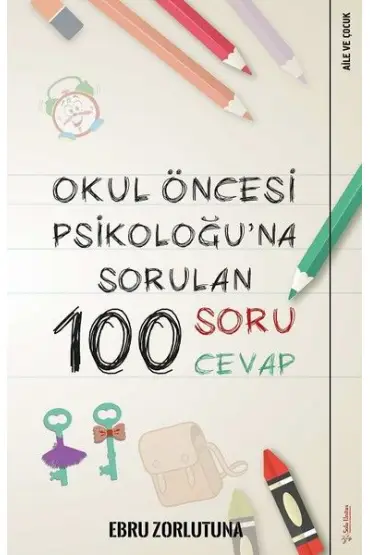  Okul Öncesi Psikoloğu’na Sorulan 100 Soru 100 Cevap