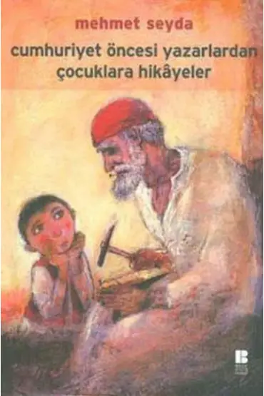  Cumhuriyet Öncesi Yazarlardan Çocuklara Hikayeler