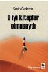  O İyi Kitaplar Olmasaydı