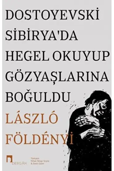  Dostoyevski Sibirya’da Hegel Okuyup Gözyaşlarına Boğuldu