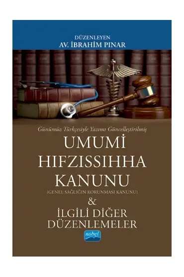 Günümüz Türkçesiyle UMUMİ HIFZISSIHHA KANUNU (Genel Sağlığın Korunması Kanunu) & İlgili Diğer Düzenlemeler