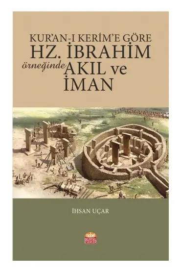 Kur’an-ı Kerim’e Göre Hz. İbrahim Örneğinde Akıl ve İman