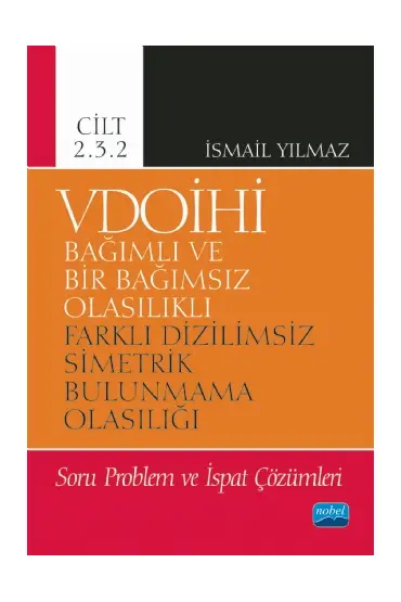 VDOİHİ Bağımlı ve Bir Bağımsız Olasılıklı Farklı Dizilimsiz Simetrik Bulunmama Olasılığı Soru Problem ve İspat 