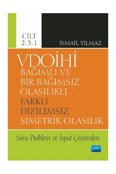 VDOİHİ Bağımlı ve Bir Bağımsız Olasılıklı Farklı Dizilimsiz Simetrik Olasılık Soru Problem ve İspat Çözümleri 