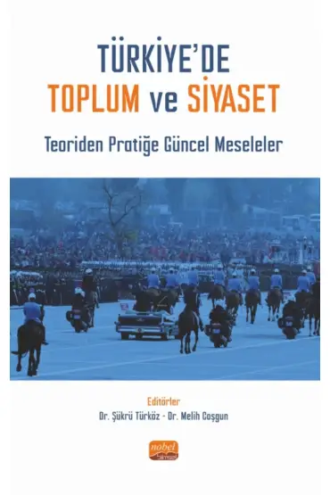 TÜRKİYE’DE TOPLUM VE SİYASET - Teoriden Pratiğe Güncel Meseleler