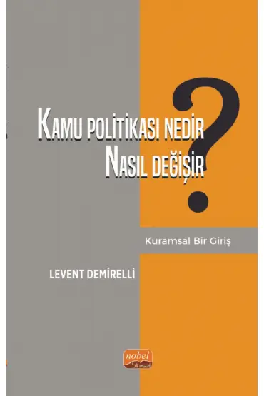 Kamu Politikası Nedir, Nasıl Değişir? Kuramsal Bir Giriş