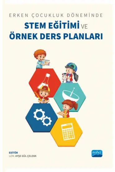 Erken Çocukluk Döneminde STEM EĞİTİMİ ve ÖRNEK DERS PLANLARI