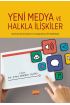 YENİ MEDYA VE HALKLA İLİŞKİLER - Kavramsal Çerçeve ve Uygulama Örnekleriyle