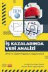 İŞ KAZALARINDA VERİ ANALİZİ - SPSS ve Lojistik Regresyon Uygulamaları