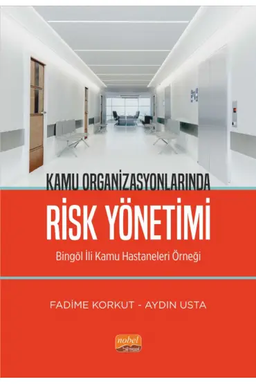 KAMU ORGANİZASYONLARINDA RİSK YÖNETİMİ - Bingöl İli Kamu Hastaneleri Örneği