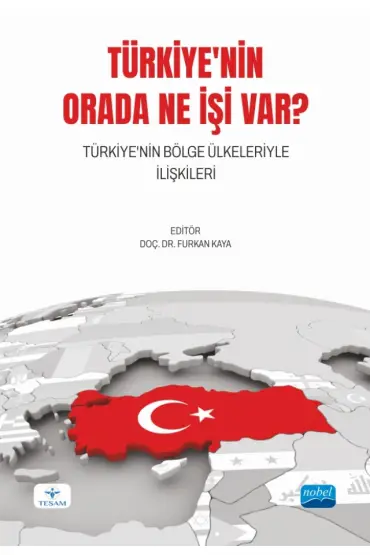 TÜRKİYE&39NİN ORADA NE İŞİ VAR? Türkiye&39nin Bölge Ülkeleriyle İlişkileri