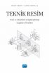 TEKNİK RESİM - Teori ve Görsellerle Zenginleştirilmiş Uygulama Örnekleri