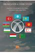 ORGANIZATION OF TURKIC STATES - Politics, Economics, Cultural Collaborations and 2040 Vision