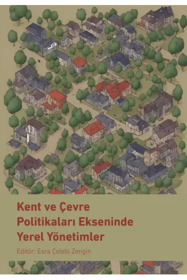 Kent ve Çevre Politikaları Ekseninde Yerel Yönetimler