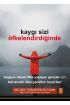 KAYGI SİZİ ÖFKELENDİRDİĞİNDE - When Anxiety Makes You Angry