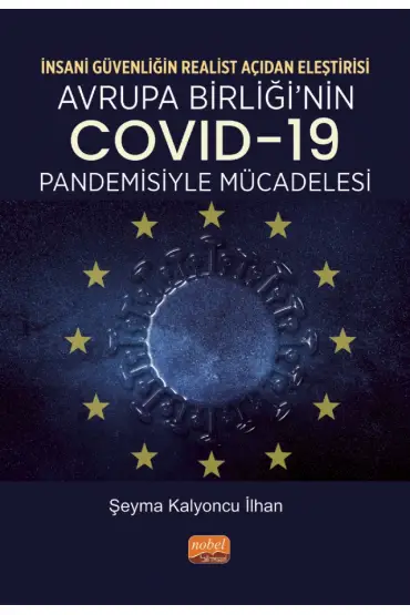 İNSANİ GÜVENLİĞİN REALİST AÇIDAN ELEŞTİRİSİ - Avrupa Birliği’nin COVID-19 Pandemisiyle Mücadelesi