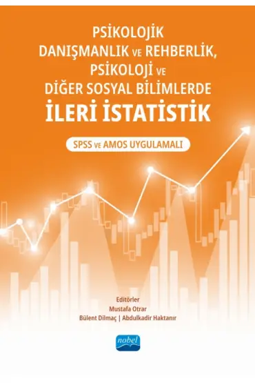 Psikolojik Danışmanlık ve Rehberlik, Psikoloji ve Diğer Sosyal Bilimlerde İLERİ İSTATİSTİK: SPSS ve AMOS Uygulamalı