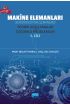 MAKİNE ELEMANLARI (Konstrüksiyon Elemanları) Teorik Açıklamalar ve Çözümlü Problemler - 1. Cilt