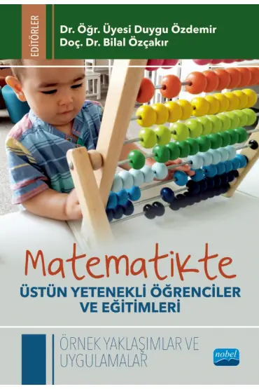 MATEMATİKTE ÜSTÜN YETENEKLİ ÖĞRENCİLER VE EĞİTİMLERİ - Örnek Yaklaşımlar ve Uygulamalar