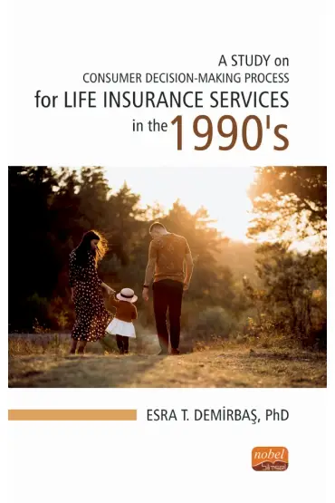 A STUDY ON CONSUMER DECISION-MAKING PROCESS for LIFE INSURANCE SERVICES in the 1990’S