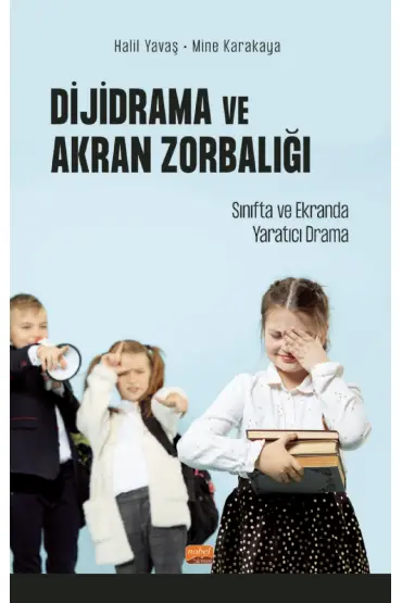 DİJİDRAMA VE AKRAN ZORBALIĞI: Sınıfta ve Ekranda Yaratıcı Drama