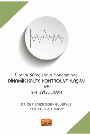 Üretim Süreçlerinin Yönetiminde DİNAMİK KALİTE KONTROL YAKLAŞIMI VE BİR UYGULAMA