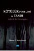 KÖTÜLÜK PROBLEMİ ve TANRI: Felsefi Bir İnceleme