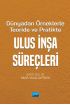 Dünyadan Örneklerle Teoride ve Pratikte ULUS İNŞA SÜREÇLERİ