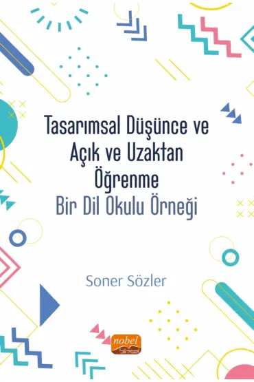 TASARIMSAL DÜŞÜNCE VE AÇIK VE UZAKTAN ÖĞRENME: Bir Dil Okulu Modeli