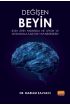 Değişen Beyin: Bilim Zihin Hakkında Ne Diyor  ve Siz Bununla İlgili Ne Yapabilirsiniz?