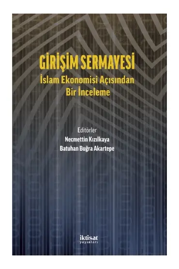 GİRİŞİM SERMAYESİ: İslam Ekonomisi Açısından Bir İnceleme